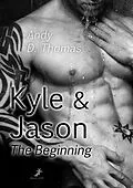 E-Book (epub) Kyle & Jason: The Beginning von Andy D. Thomas