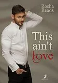 E-Book (epub) This ain't love von Rosha Reads