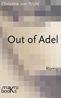 E-Book (epub) Out of Adel von Christine Brühl