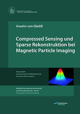 Kartonierter Einband Compressed Sensing und Sparse Rekonstruktion bei Magnetic Particle Imaging von Anselm von Gladiß