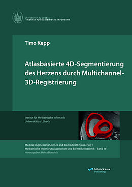 Kartonierter Einband Atlasbasierte 4D-Segmentierung des Herzens durch Multichannel-3D-Registrierung von Timo Kepp