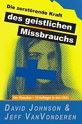 E-Book (epub) Die zerstörende Kraft des geistlichen Missbrauchs von David Johnson, Jeff VanVonderen