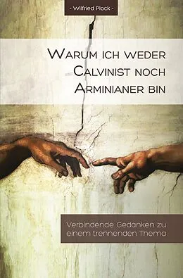 E-Book (epub) Warum ich weder Calvinist noch Arminianer bin von Wilfried Plock