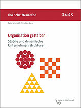 Kartonierter Einband Organisation gestalten  Stabile und dynamische Unternehmensstrukturen von Götz Schmidt, Christian Konz