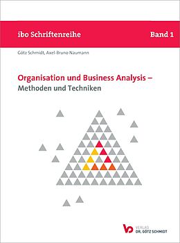 Kartonierter Einband Organisation und Business Analysis - Methoden und Techniken von Götz Schmidt, Axel-Bruno Naumann