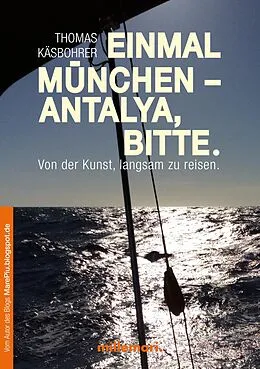 E-Book (epub) Einmal München - Antalya, bitte von Thomas Käsbohrer