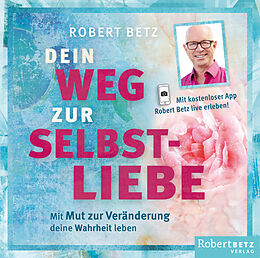 Audio CD (CD/SACD) Dein Weg zur Selbstliebe - Hörbuch von Robert Betz