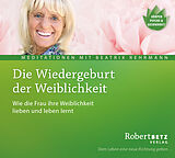 Audio CD (CD/SACD) Die Wiedergeburt der Weiblichkeit - Meditations-CD von Robert Betz, Beatrix Rehrmann