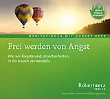Audio CD (CD/SACD) Frei werden von Angst - Meditations-CD von Robert Betz