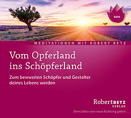 Audio CD (CD/SACD) Vom Opferland ins Schöpferland Meditations-CD von Robert Betz