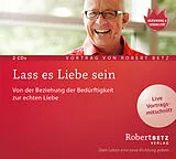 Audio CD (CD/SACD) Lass es Liebe sein von Robert Theodor Betz
