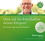Audio CD (CD/SACD) Höre auf die Botschaften deines Körpers! von Robert Theodor Betz
