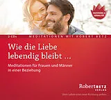 Audio CD (CD/SACD) Wie die Liebe lebendig bleibt  von Robert Betz