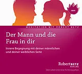 Audio CD (CD/SACD) Der Mann und die Frau in dir von Robert Betz