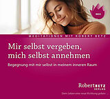 Audio CD (CD/SACD) Mir selbst vergeben, mich selbst annehmen von Robert Betz