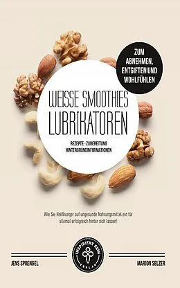 E-Book (epub) Weiße Smoothies (Lubrikatoren) zum Abnehmen, Engiften und Wohlfühlen von Jens Sprengel, Marion Selzer