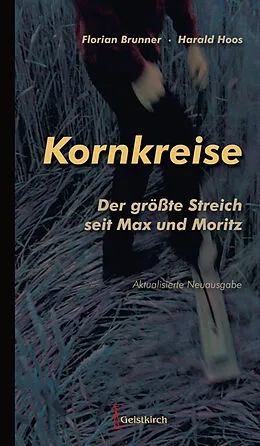 E-Book (epub) Kornkreise - der größte Streich seit Max und Moritz von Florian Brunner, Harald Hoos