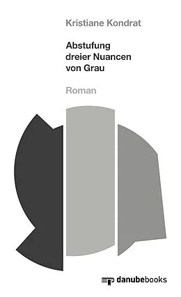 E-Book (epub) Abstufung dreier Nuancen von Grau von Kristiane Kondrat