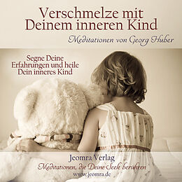 Audio CD (CD/SACD) Verschmelze mit Deinem Inneren Kind - Meditations-CD von Georg Huber