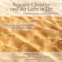Audio CD (CD/SACD) Begegne Christus und der Liebe in dir - Meditations-CD von Georg Huber