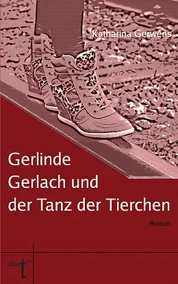 E-Book (epub) Gerlinde Gerlach und der Tanz der Tierchen von Katharina Gerwens