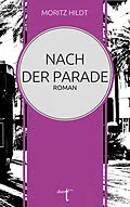 E-Book (epub) Nach der Parade von Moritz Hildt