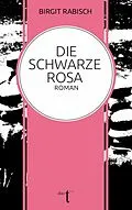 E-Book (epub) Die Schwarze Rosa von Birgit Rabisch