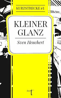 E-Book (epub) Kleiner Glanz von Sven Heuchert