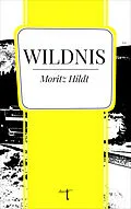 E-Book (epub) Wildnis von Moritz Hildt