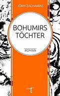 E-Book (epub) Bohumirs Töchter von Jörn Zacharias
