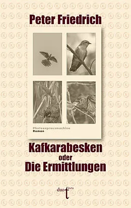 E-Book (epub) Kafkarabesken oder Die Ermittlungen von Peter Friedrich