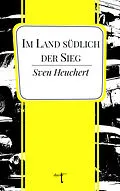 E-Book (epub) Im Land südlich der Sieg von Sven Heuchert
