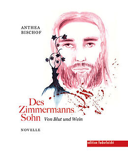 Broschiert Des Zimmermanns Sohn von Anthea Bischof