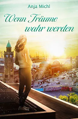 E-Book (epub) Wenn Träume wahr werden von Anja Michl
