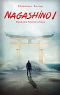 E-Book (epub) Nagashino I: Durch den Nebel der Zeiten von Christiane Kromp