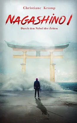 E-Book (epub) Nagashino I: Durch den Nebel der Zeiten von Christiane Kromp