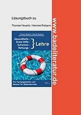 E-Book (epub) Gesundheits-, Erste Hilfe-, Schwimm- und Rettungslehre Lösungsbuch von Thomas Heyartz, Hannes Rohjans