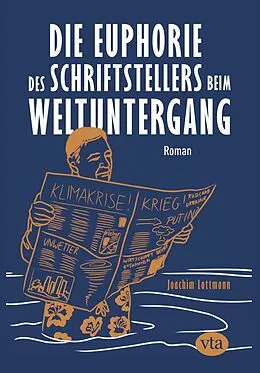 E-Book (epub) Die Euphorie des Schriftstellers beim Weltuntergang von Joachim Lottmann