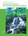 E-Book (pdf) Im Fluss des Lebens - Der Entwicklungsweg im Qigong von Gerhard Wenzel, Norbert Herwegh