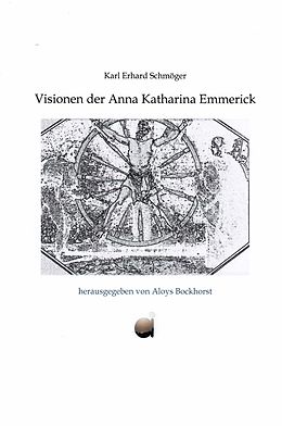 E-Book (epub) Visionen der Anna Katharina Emmerick von Karl E. Schmöger