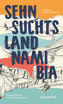 Kartonierter Einband (Kt) Sehnsuchtsland Namibia von Hannah Schreckenbach