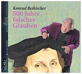 Audio CD (CD/SACD) 500 Jahre falscher Glaube von Konrad Beikircher