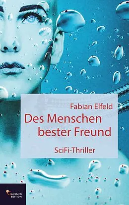 E-Book (epub) Des Menschen bester Freund von Fabian Elfeld