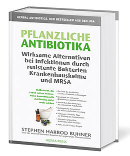 Fester Einband Pflanzliche Antibiotika. Wirksame Alternativen bei Infektionen durch resistente Bakterien Krankenhauskeime und MRSA von Stephen Harrod Buhner