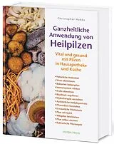 Fester Einband Ganzheitliche Anwendung von Heilpilzen von Christopher Hobbs