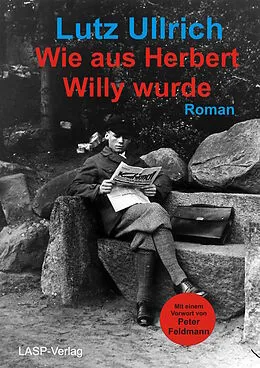 E-Book (epub) Wie aus Herbert Willy wurde von Lutz Ullrich
