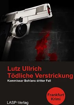 E-Book (epub) Tödliche Verstrickung von Lutz Ullrich
