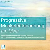 Audio CD (CD/SACD) Progressive Muskelentspannung am Meer {Progressive Muskelentspannung, Jacobson, 17 Muskelgruppen} inkl. Fantasiereise - CD von Seraphine Monien