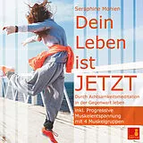 Audio CD (CD/SACD) Dein Leben ist JETZT {Durch Achtsamkeitsmeditation in der Gegenwart leben}  inkl. Progressive Muskelentspannung | Achtsamkeitsübung von Seraphine Monien