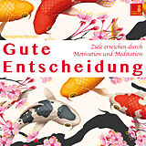 Audio CD (CD/SACD) Gute Entscheidung {Ziele erreichen durch Motivation und Meditation} Entscheidungen treffen | Erfolgreich werden  Mentaltraining von Seraphine Monien